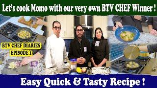 BTV CHEF DIARIES EPI -1 Let’s cook Momo with our very own BTV CHEF Winner, Easy Quick & Tasty Recipe