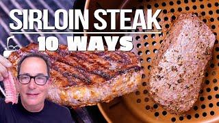 THE ULTIMATE SIRLOIN STEAK VIDEO (PREPARED 10 DIFFERENT WAYS!) | SAM THE COOKING GUY