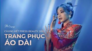 CHUNG KẾT PRESS BEAUTY 2023 - TRÌNH DIỄN TRANG PHỤC ÁO DÀI