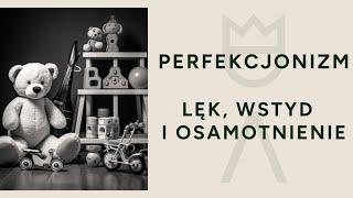 Perfekcjonizm - lęk i osamotnienie