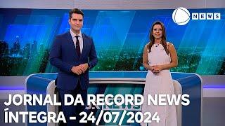 Jornal da Record News - 24/07/2024