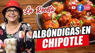 RECETA DE ALBÓNDIGAS EN CHIPOTLE | DOÑA ROSA RIVERA