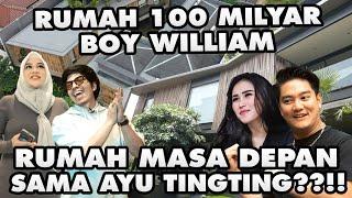 RUMAH 100 MILYAR BOY WILLIAM!! SIAP TINGGAL BARENG AYU TINGTING?!