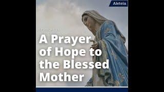 A Prayer of Hope to the Blessed Mother