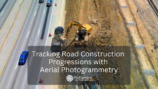 Tracking Road Construction Progressions with Aerial Photogrammetry | PixElement