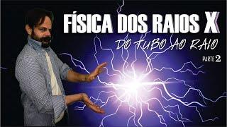 Física dos Raios X - 02 Tubo de Raios X #2