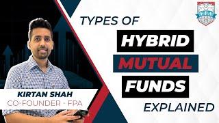 What are Hybrid Mutual Funds | Types of Hybrid Mutual Funds Explained | Kirtan Shah CFP