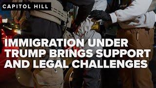 Ever changing immigration landscape under Trump draws support & legal challenges