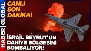 CANLI | SON DAKİKA | İsrail, Beyrut'un Güneyindeki Dahiye Bölgesini Bombalıyor!