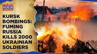 Kursk Bombings| Russia Sends Deadly Weapons, Kills 2000 Ukrainian Soldiers As Putin Orders Revenge