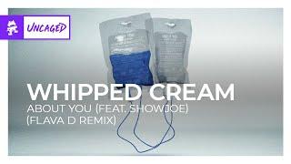 WHIPPED CREAM - about you (feat. Showjoe) (Flava D Remix) [Monstercat Release]