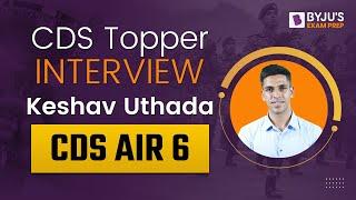 CDS Exam Topper Interview | CDS Exam AIR 6 Keshav Uthada I CDS Exam 2023 Preparation