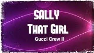 SALLY (That Girl) - Gucci Crew II with Lyrics