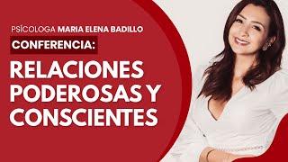 CONSTRUYE RELACIONES PODEROSAS | Psicóloga Maria Elena Badillo