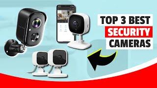 Top 3 Security Cameras 2024 | Best Security Camera Review