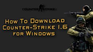 How To Download Counter-Strike 1.6 For Windows 7,8,10,11