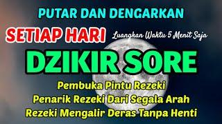 Dzikir SORE Pelindung Diri Dan Keselamatan, Putar Dan Dengarkan, Berkah 