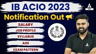 IB ACIO 2023 Notification Out | IB ACIO Syllabus, Job Profile, Salary, Age | Full Details