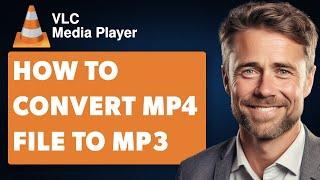 How To Convert MP4 to MP3 with VLC Media Player (Full 2024 Guide)