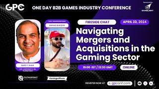 Navigating Mergers and Acquisitions in the Gaming Sector in 2024 | Fireside Chat | GPC Online 2024