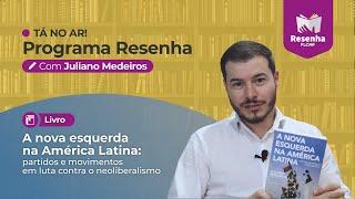 RESENHA || A Nova Esquerda na América Latina, por Juliano Medeiros