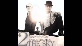 Syntheticsax & Sarkis Edwards - 2 The Sky (Original Mix)