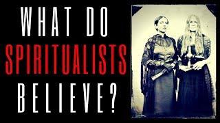 What Do Spiritualists Believe?