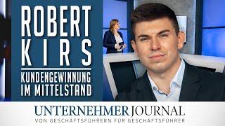 Robert Kirs im Interview: So geht Kundengewinnung im Mittelstand | UnternehmerJournal TV