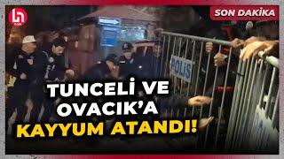 SON DAKİKA! Tunceli ve Ovacık'a kayyum atandı! Tunceli'den canlı görüntüler...