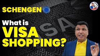 What is Visa shopping? Why is it being done to enter Schengen Zone? Chandra Shekher Visa Consultant