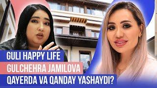 GULI HAPPY LIFE (Gulchehra Jamilova) Qayerda va Qanday Yashaydi? @mehmonda