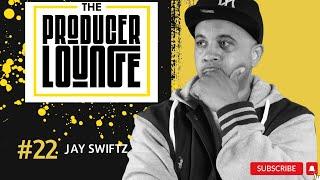 THE PRODUCER LOUNGE:  Jay Swiftz