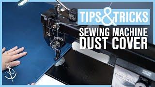 Tuesday Tips — Helpful Hints for Making a Sewing Machine Dust Cover