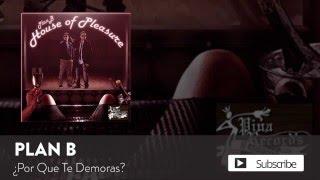 Plan B - Por Que Te Demoras?  [Official Audio]