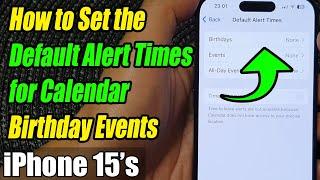 iPhone 15/15 Pro Max: How to Set the Default Alert Times for Calendar Birthday Events