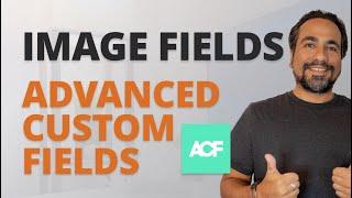 Easily create IMAGE FIELDS with Advanced Custom Fields for the non-developer!