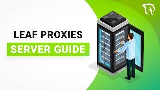 Leaf Proxies Server Guide