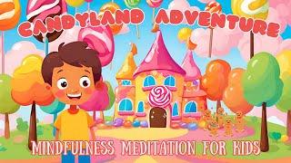 Candyland Adventure: Mindfulness Meditation for Kids