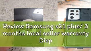 Review Samsung s21 plus/ 3 months local seller warranty Display set