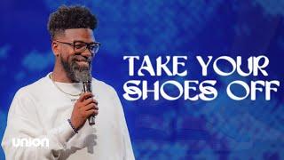 Take Your Shoes Off - Pastor Stephen Chandler