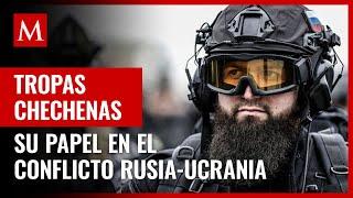 Chechenos: ¿Quiénes son y cuál es su papel en el conflicto Rusia-Ucrania?