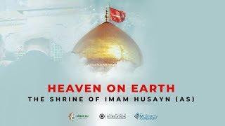 Heaven on Earth – Shrine of Imam Husayn (as) | The Documentary
