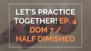 Let's Practice Together Ep 4 // Dominant and Half Diminished Arpeggios