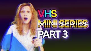 VHS Mini Series: Part 3