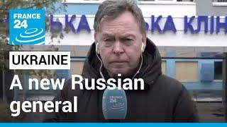 War in Ukraine: With new general, Russia aims to concentrate command • FRANCE 24 English