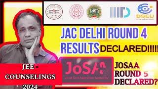 JAC DELHI ROUND 4 RESULTS DECLARED!!!!! CHECK YOUR SEAT HERE! JOSAA ROUND 5 | IPU ROUND 2 |JEE BTECH