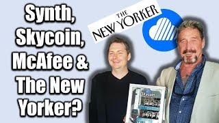 Synth, Skycoin, John McAfee and The New Yorker explored. This goes deep! (PART 1 of 3)