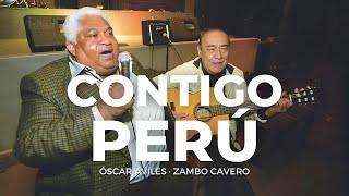 Contigo Perú (Letra) - 'Zambo' Cavero y Óscar Áviles