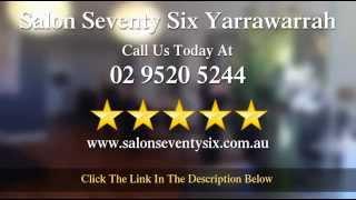 Salon Seventy Six Yarrawarrah 5 Star Review - Voted Best Hair Stylist in Yarrawarrah