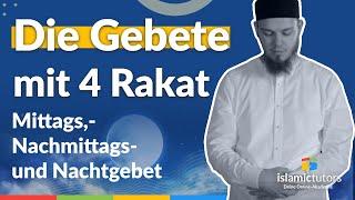 Das Mittags,- Nachmittags- und Nachtgebet - ein Gebet mit 4 Rakat (Stufe 3/3)